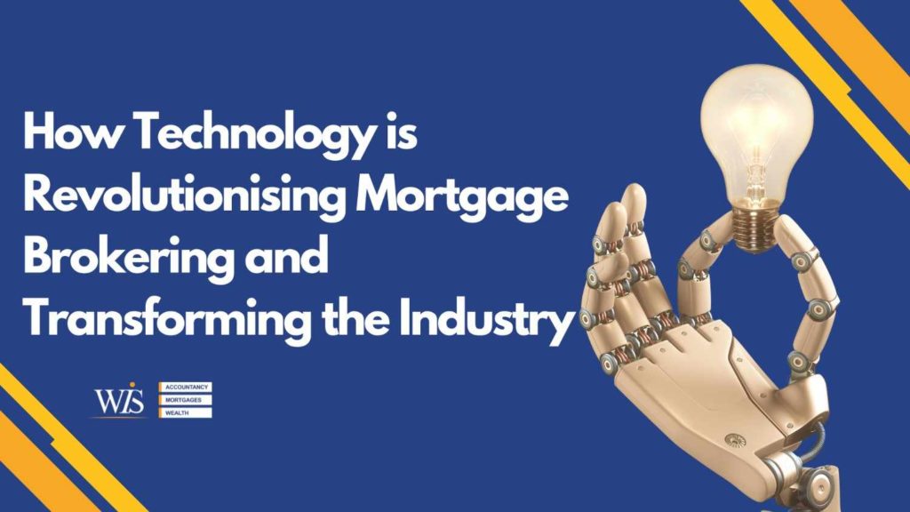 How Technology is Revolutionising Mortgage Brokering and Transforming the Industry | WIS Mortgages