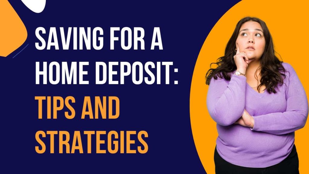 Saving for a Home Deposit: Tips and Strategies