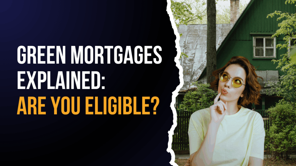 Green Mortgages Explained: Are You Eligible?