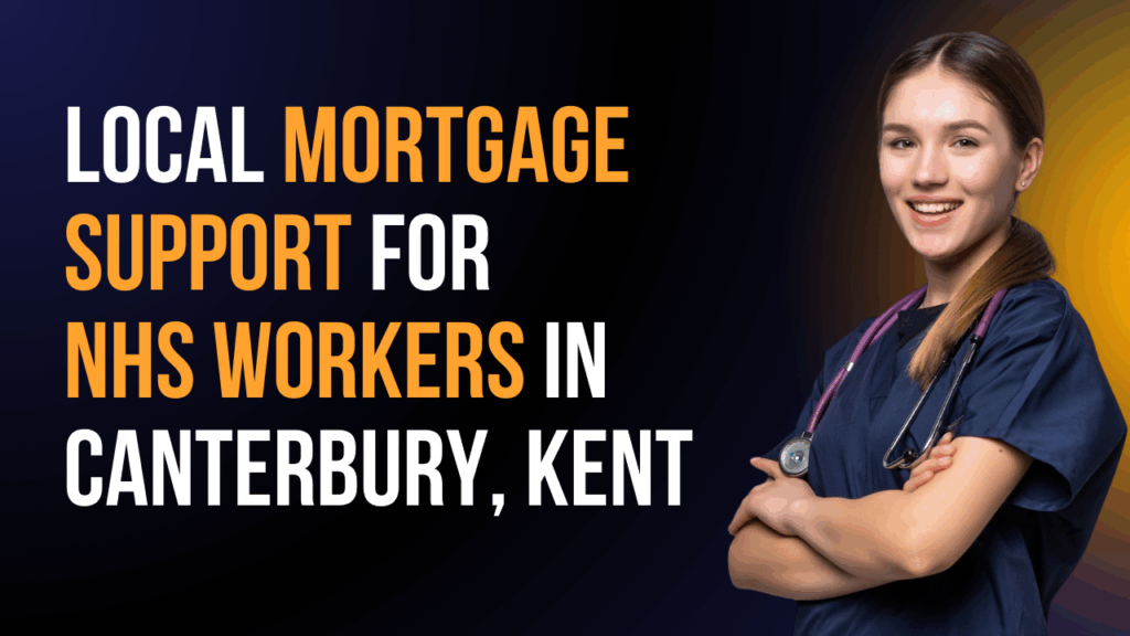 Local Mortgage Support for NHS Workers in Canterbury, Kent