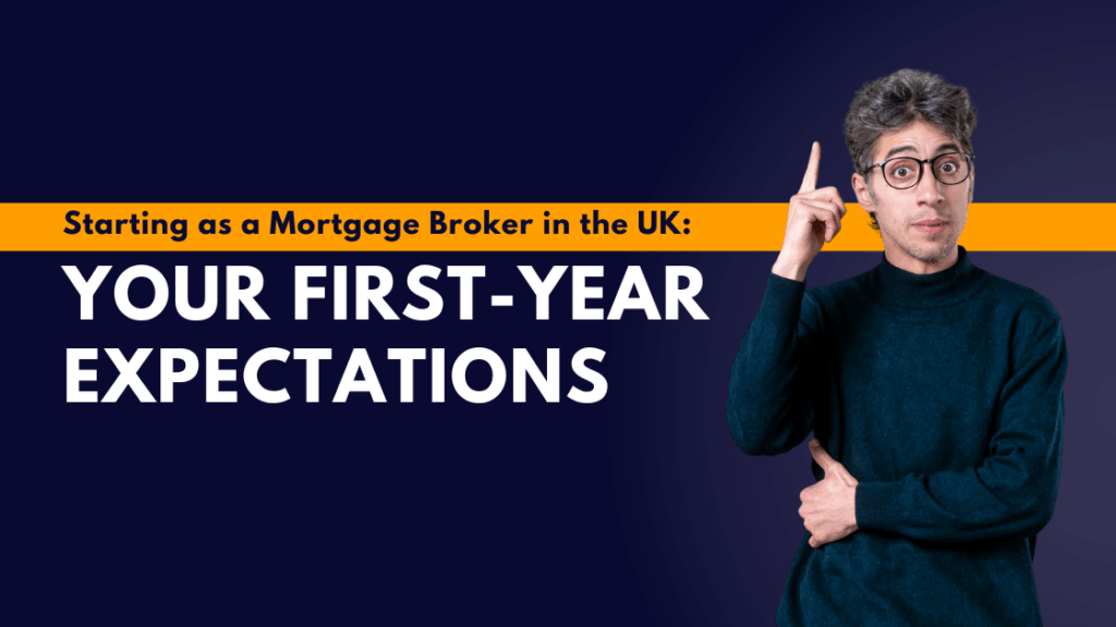Starting as a Mortgage Broker in the UK: Your First-Year Expectations