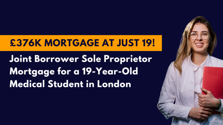 £376K Mortgage at Just 19