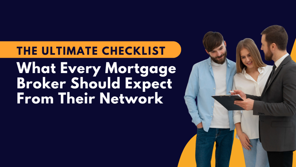 The Ultimate Checklist: What Every Mortgage Broker Should Expect From Their Network