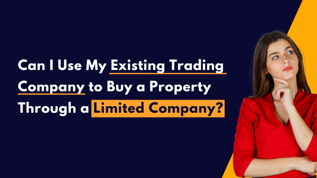 Can I Use My Existing Trading Company to Buy a Property Through a Limited Company?