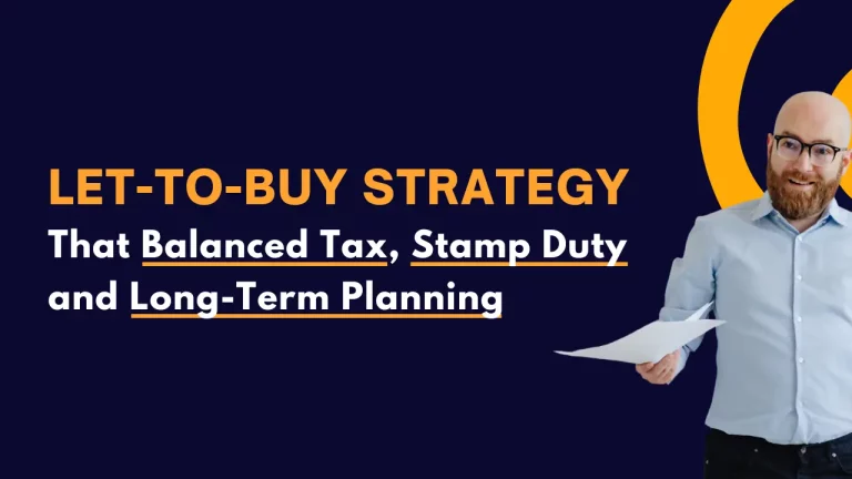 A Let-to-Buy Strategy That Balanced Tax, Stamp Duty and Long-Term Planning