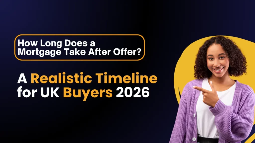How Long Does a Mortgage Take After Offer? A Realistic UK Timeline for 2026 Buyers