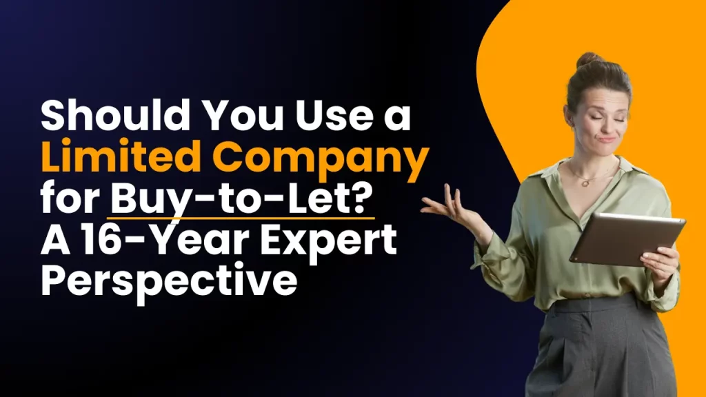 Should You Use a Limited Company for Buy-to-Let? A 16-Year Expert Perspective