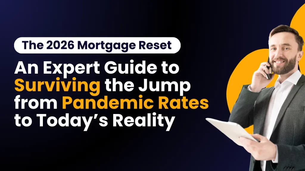 The 2026 Mortgage Reset: An Expert Guide to Surviving the Jump from Pandemic Rates to Today’s Reality