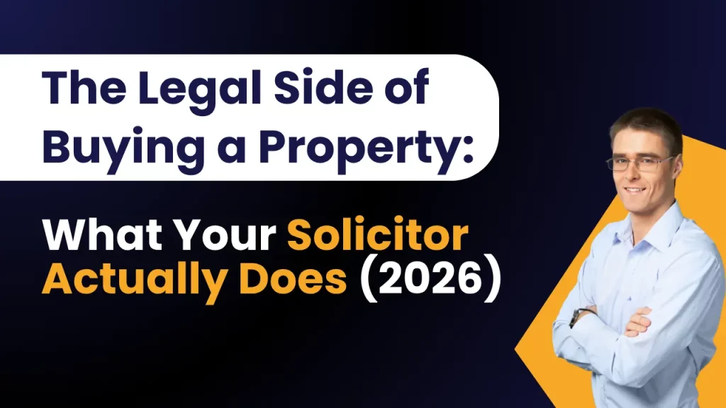 The Legal Side of Buying a Property: What Your Solicitor Actually Does (2026 Guide)