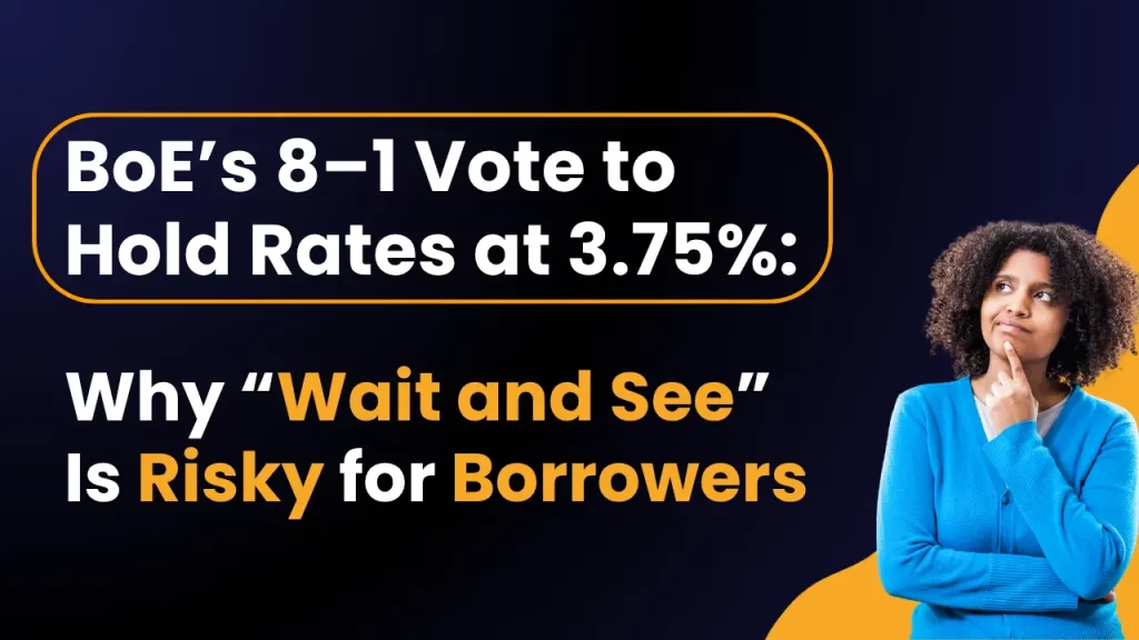 Bank of England’s 8–1 Vote to Hold Rates at 3.75%: Why “Wait and See” Is a Risky Strategy for Mortgage Borrowers
