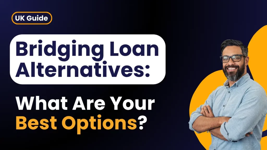 Bridging Loan Alternatives: What Are Your Options? (UK Guide)