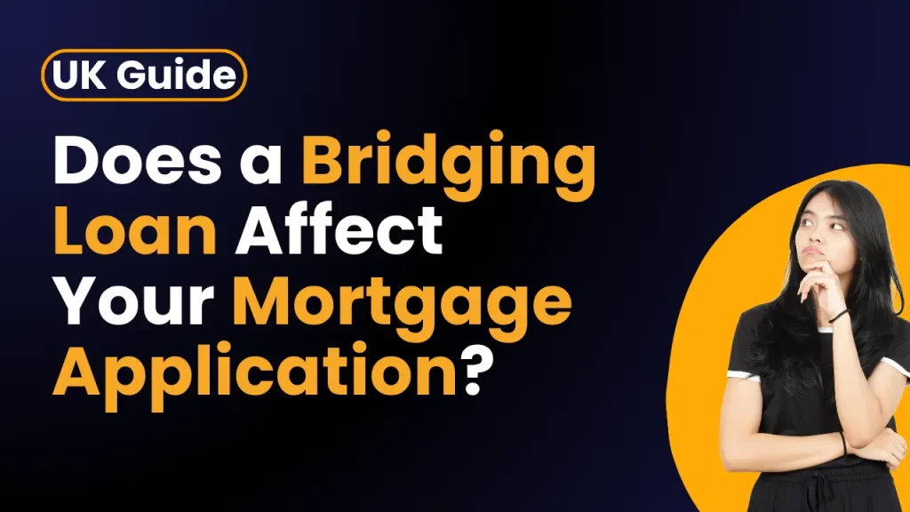 Does a Bridging Loan Affect Your Mortgage Application? (UK Guide)