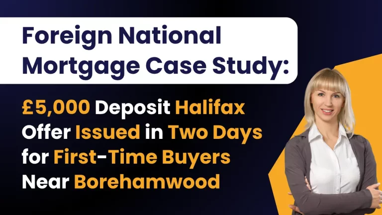 Foreign National Mortgage Case Study: £5,000 Deposit Halifax Offer Issued in Two Days for First-Time Buyers Near Borehamwood