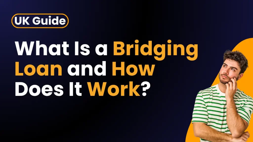What Is a Bridging Loan and How Does It Work? (UK Guide)