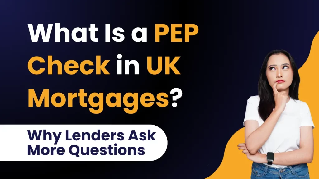 What Is a PEP Check in UK Mortgages? Why Lenders Ask More Questions