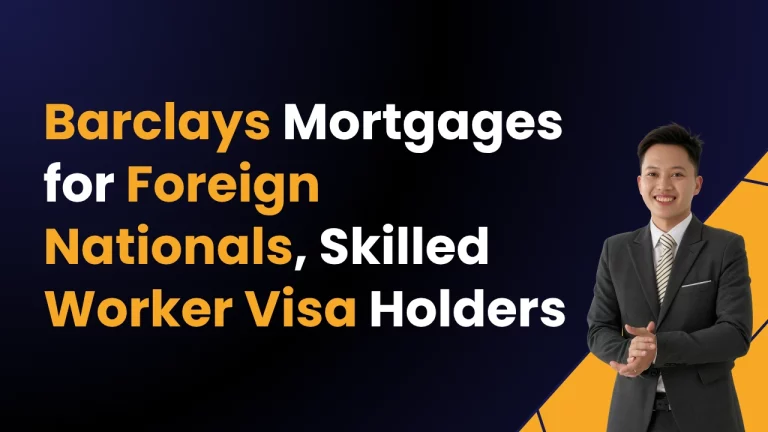 Barclays Mortgages for Foreign Nationals, Skilled Worker & Tier 2 Visa Holders