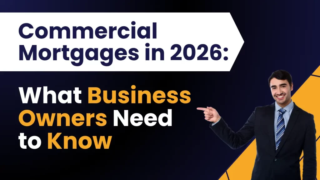Commercial Mortgages in 2026: What Business Owners Need to Know Before Applying