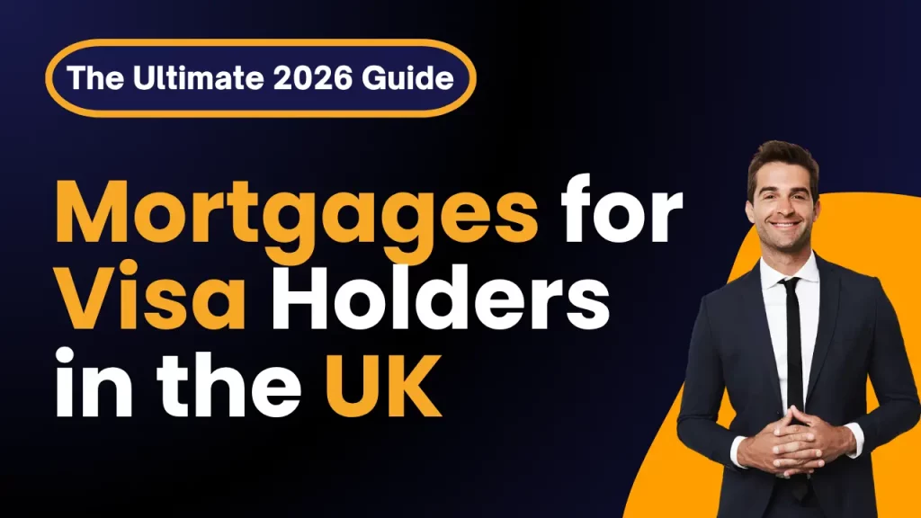 Mortgages for Visa Holders in the UK: The Ultimate 2026 Guide