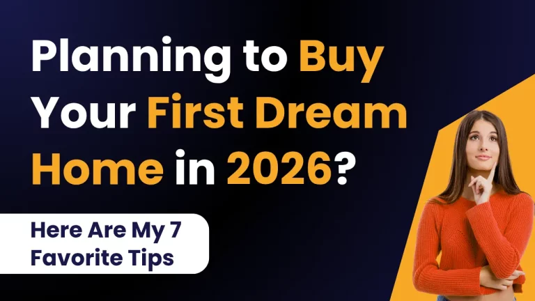 Planning to Buy Your First Dream Home in 2026 Here Are My 7 Favorite Tips