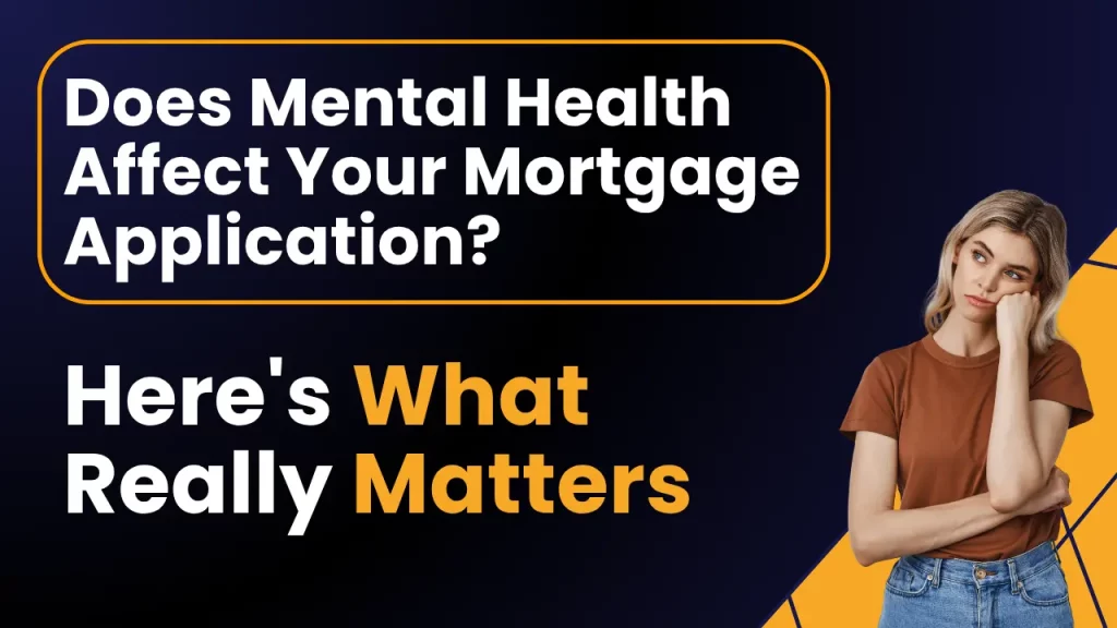 Does Mental Health Affect Your MortgageApplication? Here’s What Really Matters